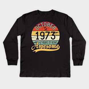 October 1973 Happy Birthday Me You Daddy Mommy Son Daughter 47 Years Of Being Awesome To Me Kids Long Sleeve T-Shirt